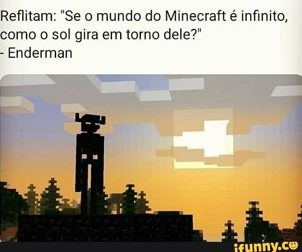 Reflitam: Se o mundo do Minecraft é infinito, como o sol gira em torno dele?
- Enderman