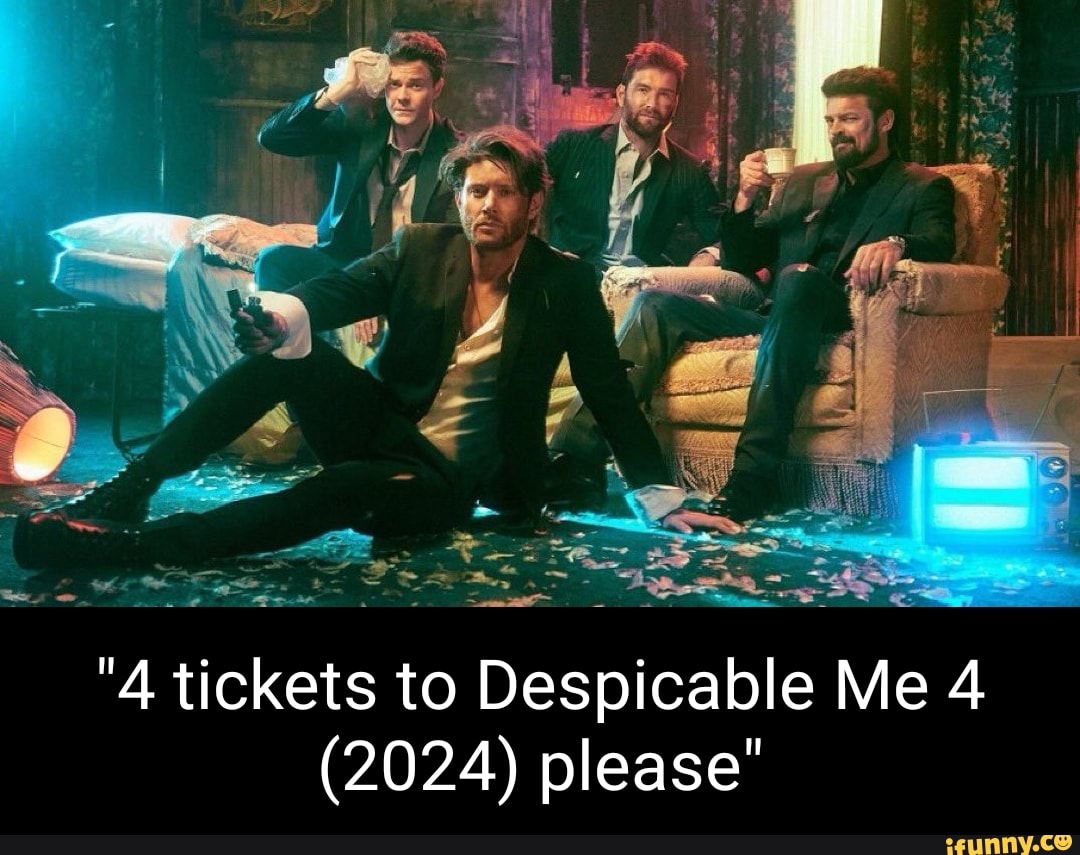 "4 tickets to Despicable Me 4 (2024) please" iFunny