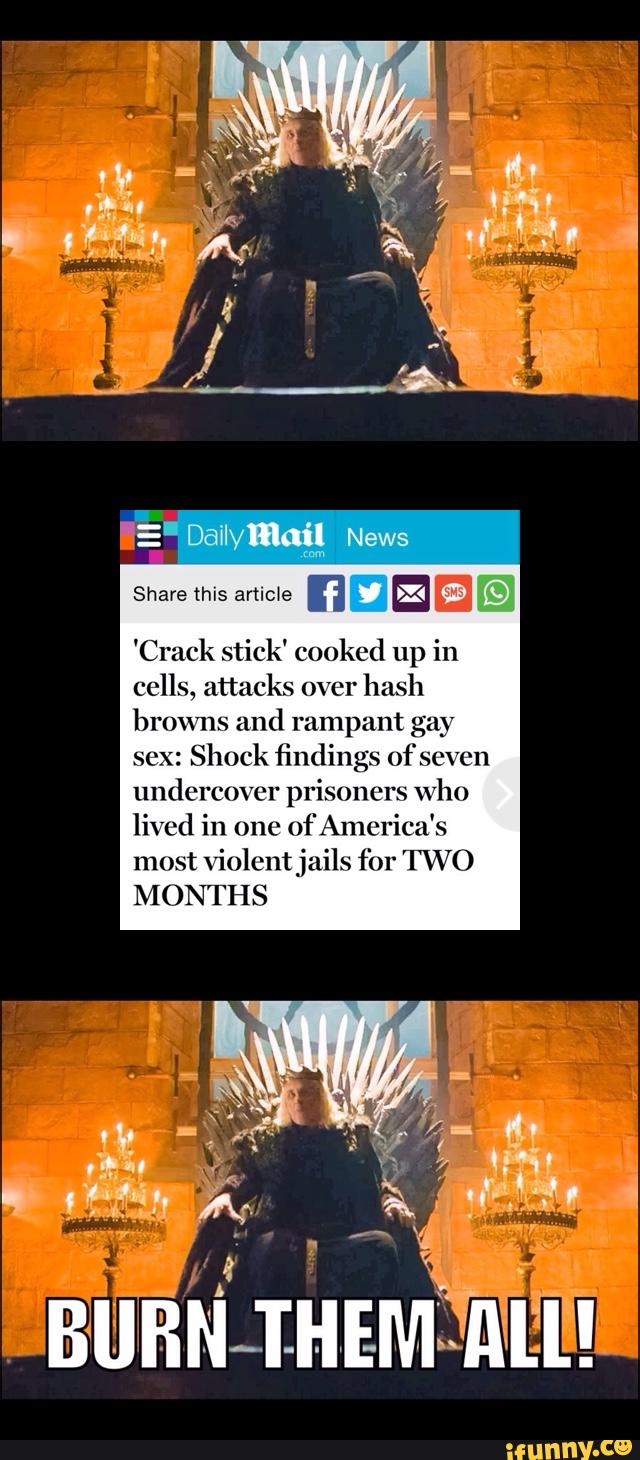 'Crack stick' cooked up in
cells, attacks over
hash
humus and rampant gay
sex:
Shock findings ofscvcn
undercover prisoners Who
lived in 0110
()fAmcrlca's
most \"iolcn‘rjails for TWO
MONTHS