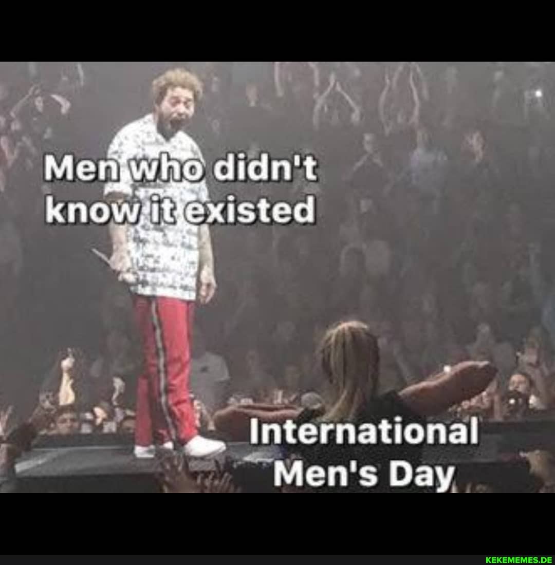 Men didnt know: it existed
International
Men's Day
