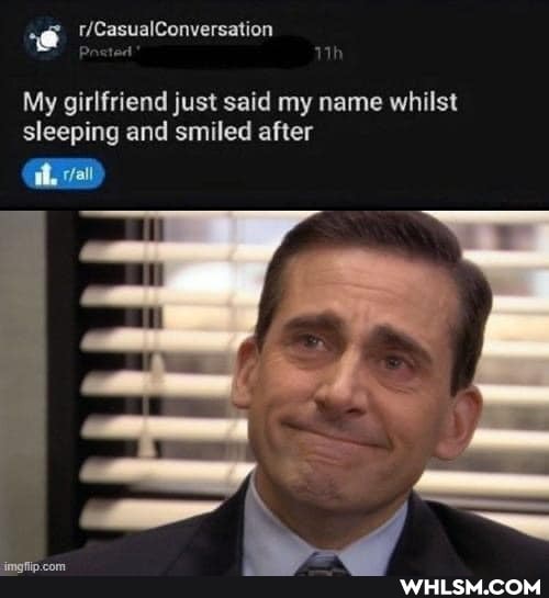 My girlfriend just said my name whilst sleeping and smiled after
Ah