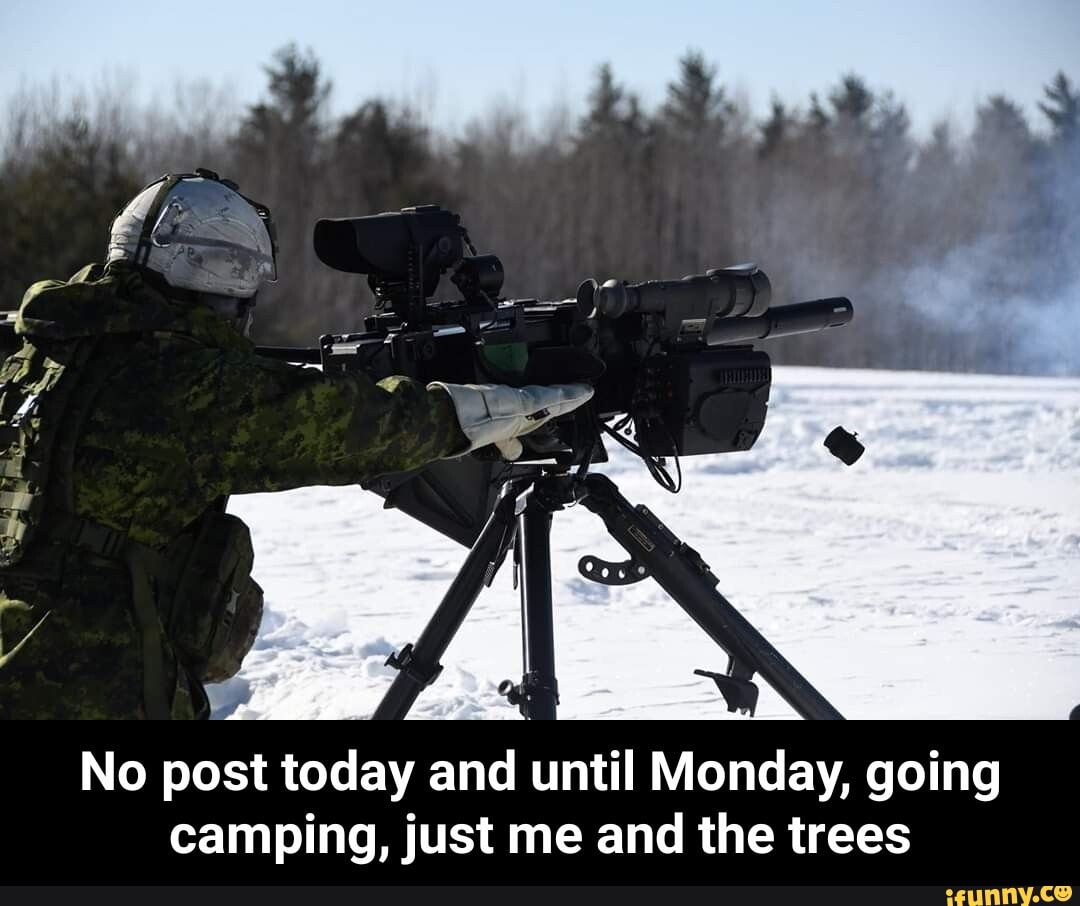 No post today and until Monday, going
camping, just me and the trees - No post today and until Monday, going camping, just me and the trees