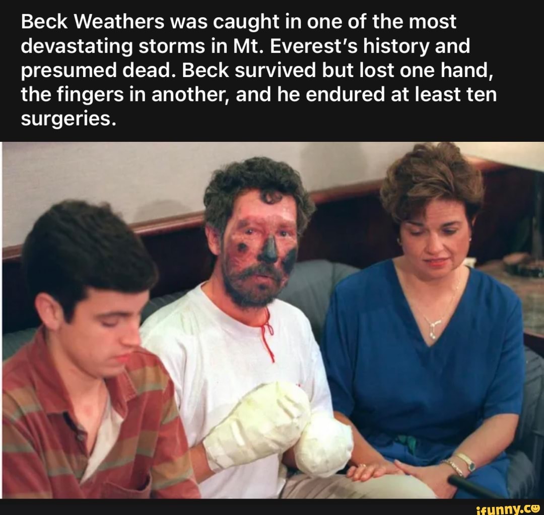 Beck Weathers Was Caught In One Of The Most Devastating Storms In Mt Everests History And 