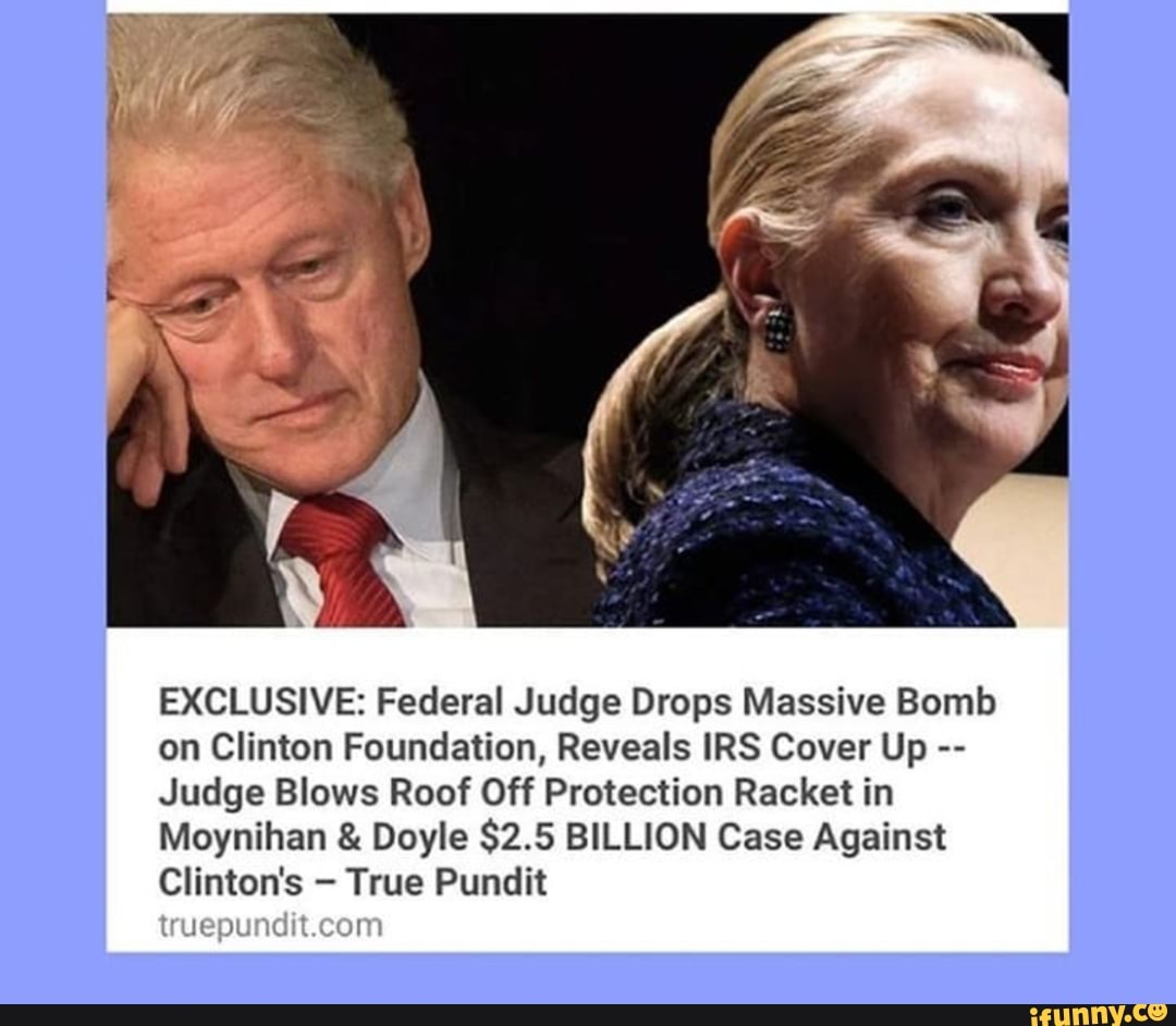 Exclusive Federal Judge Drops Massive Bomb On Clinton Foundation Reveals Irs Cover Up Judge 