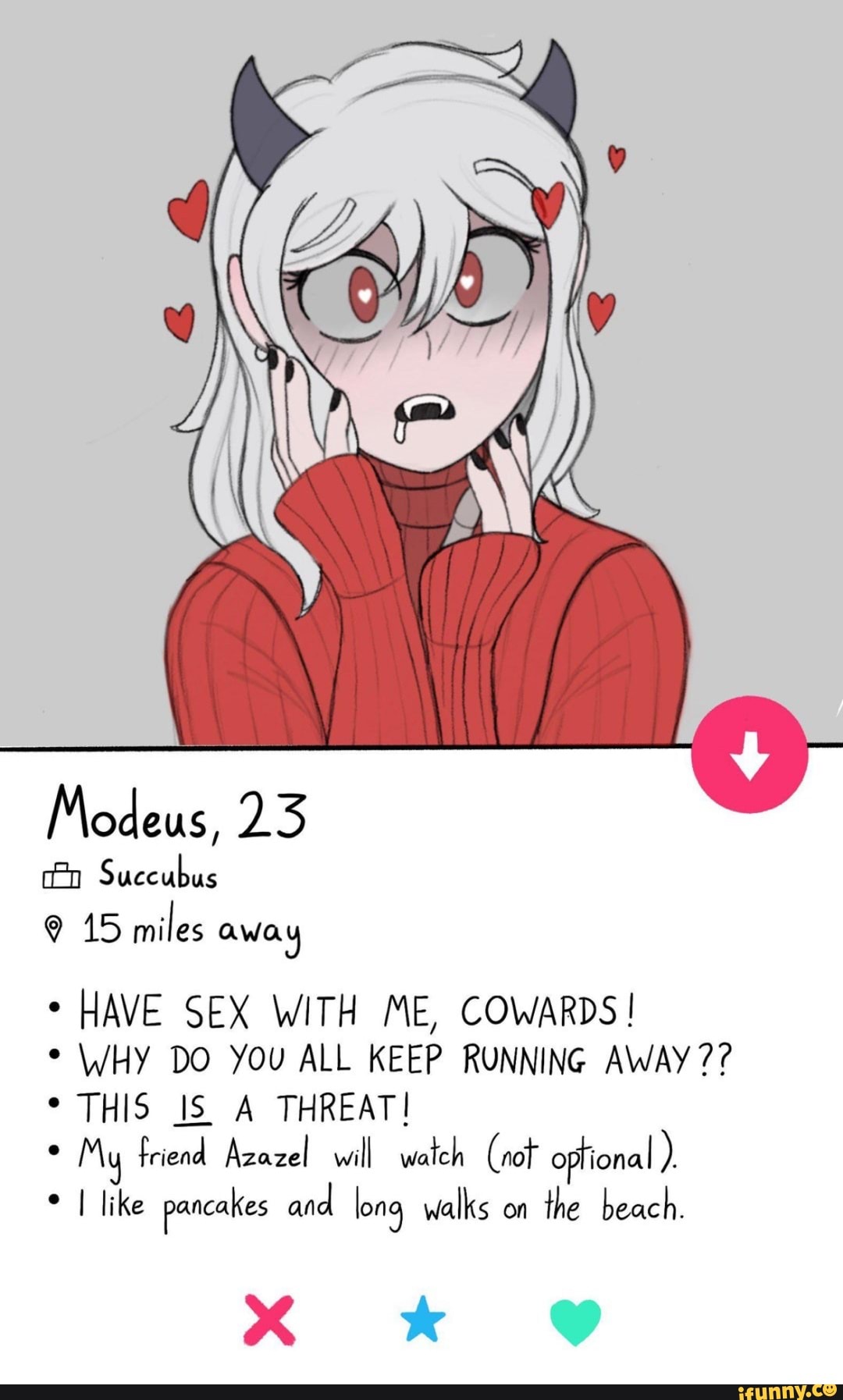 Modeus, 23 Succubus @ 15 miles away HAVE SEX WITH ME, COWARDS! WHY DO You  ALL KEEP