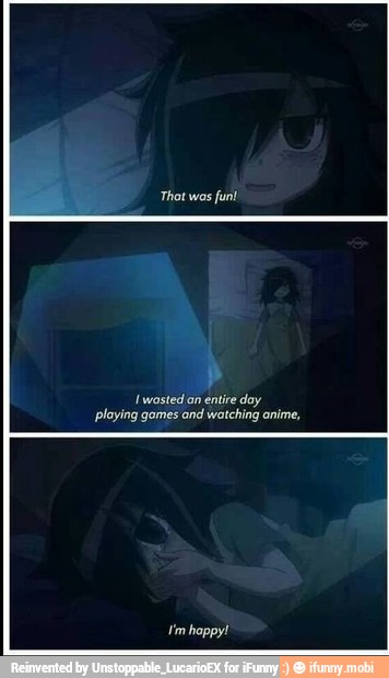 I wosted an entire day
playing gomes and watching anime,