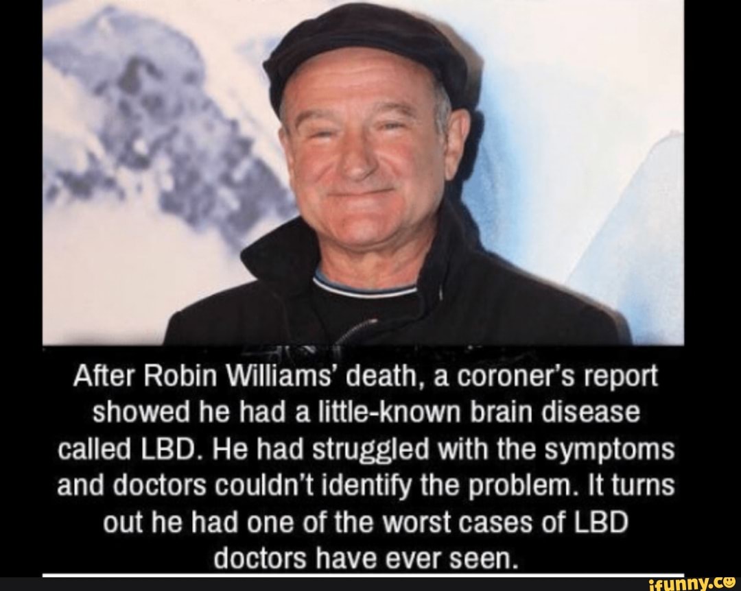 After Robin Williams' death, a coroner's report showed he had a little