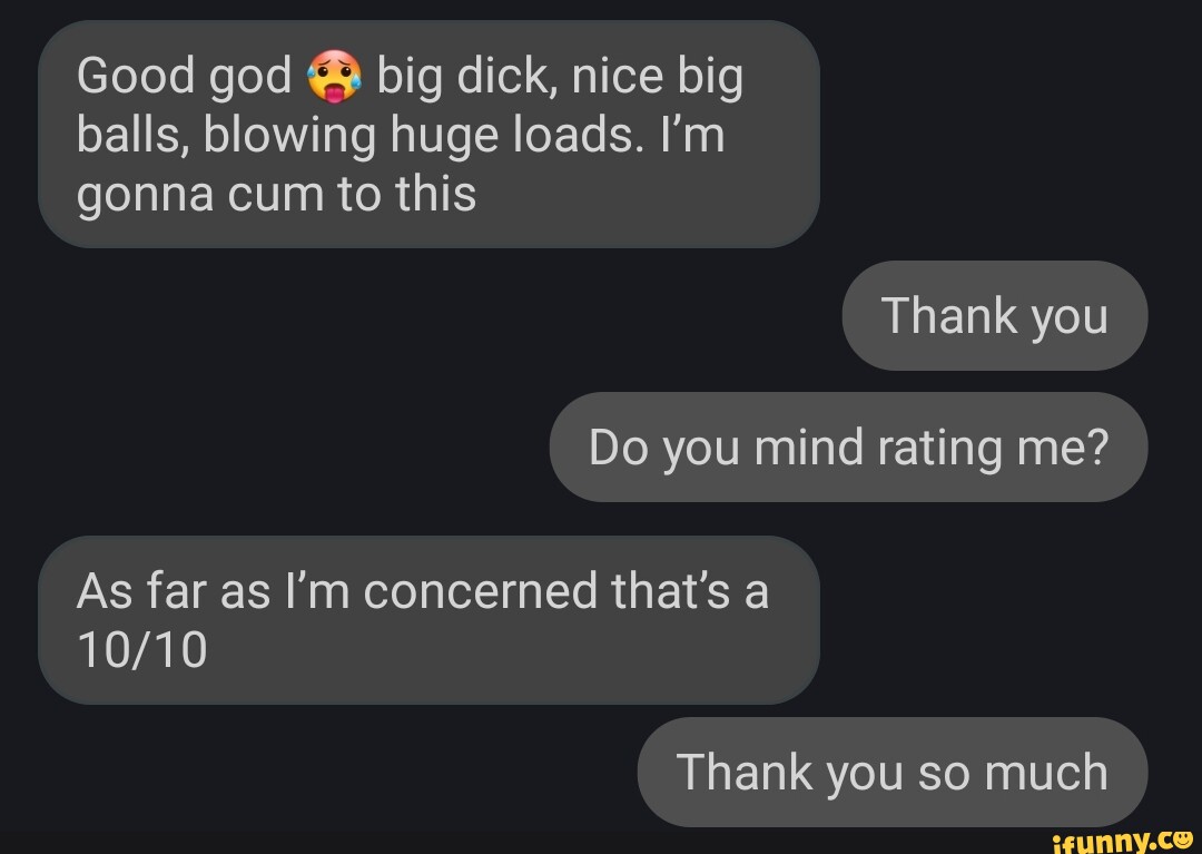 Good God Big Dick Nice Big Balls Blowing Huge Loads Im Gonna Cum To This Thank You Do You 8538