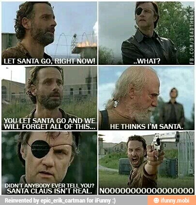 YOU
LET SANTA GO
AND WE
WILL FORGET ALL OF THIS.