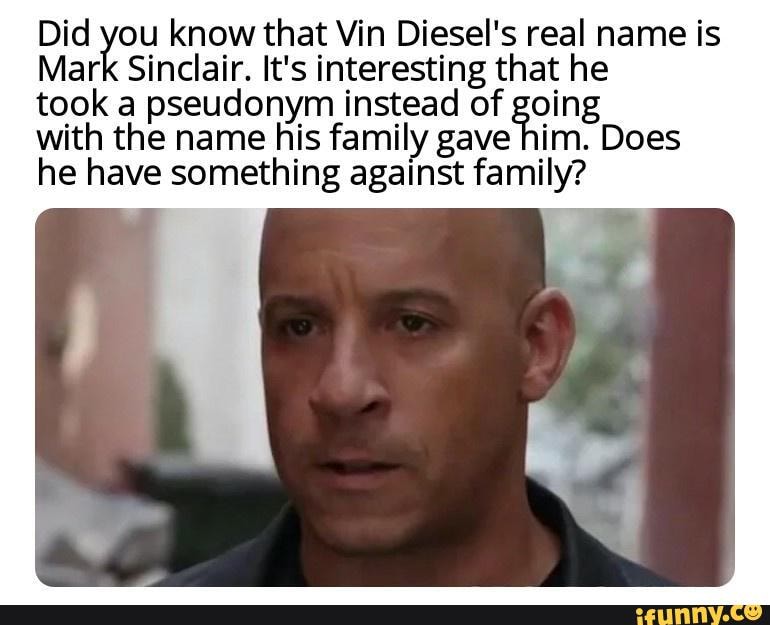 Family matters - Did you know that Vin Diesel's real name is Mark ...