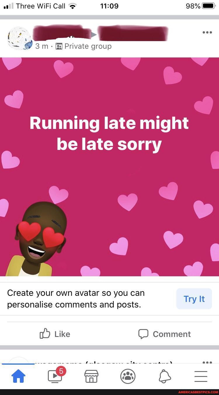 all Three WiFi Call
- Private group
Running late might be late sorry
Create your own avatar so you can
personalise comments and posts.
Try It
Like Comment