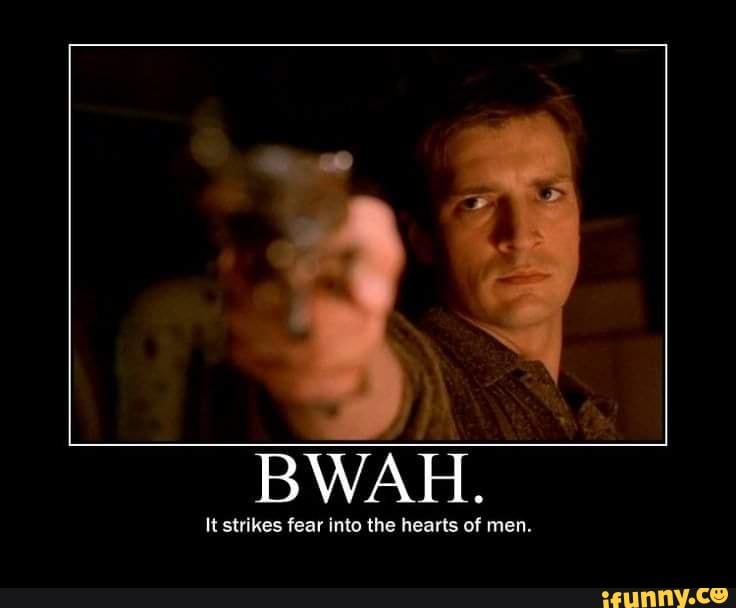 BWAH. It strikes fear into the hearts of men. - iFunny