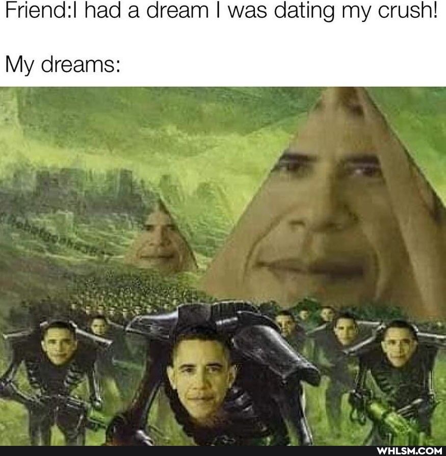 Friend:! had a dream I was dating my crush!
My dreams:
os