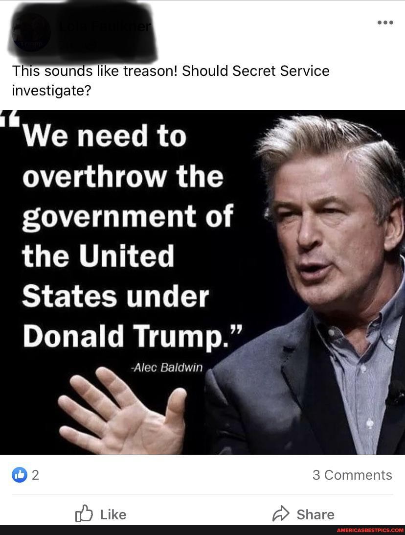 This sounds like treason! Should Secret Service investigate?
We need to
overthrow the government of the United
States under
Donald Trump."
Alec Baldwin
Comments