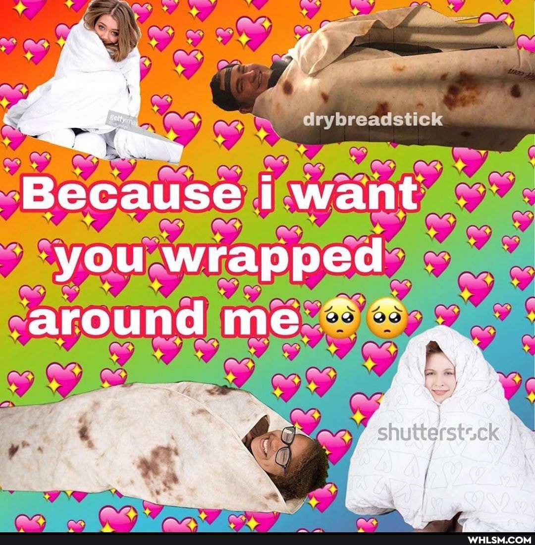 drybreadstick
Because want you wrapped around me
