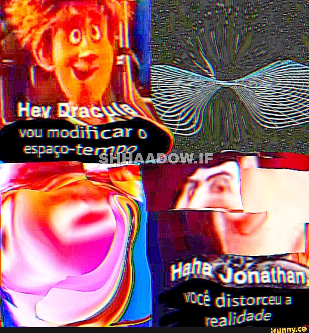 : -
caro
espaço-
VOCÊ distorceu realidade