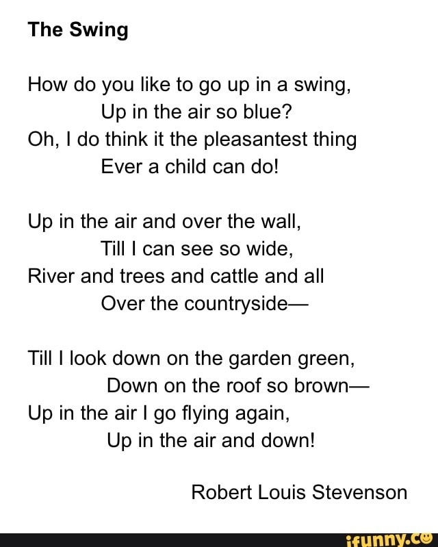 How do you like to go up in a swing, Up in the air so blue? Oh, I do ...