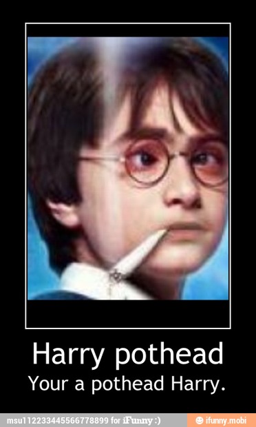 Harry pothead
Your a pothead Harry. - Harry pothead
Your a pothead Harry.