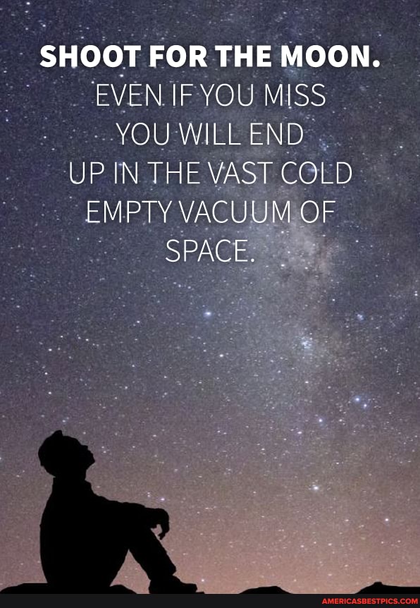 SHOOT FORT THE EMoON.