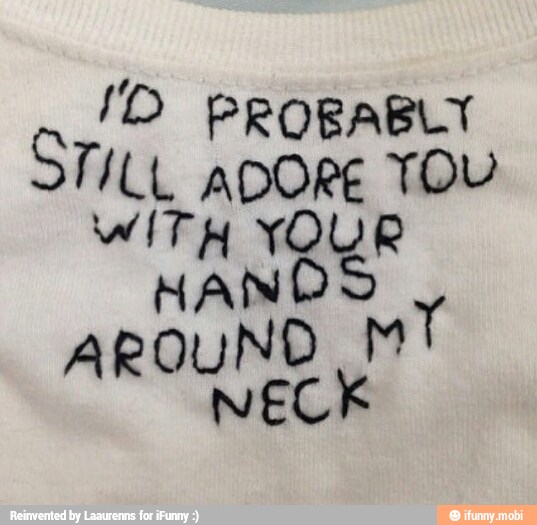 STILL ADORE TOU
WITH YOUR
HANDS
AROUND MT
NECK