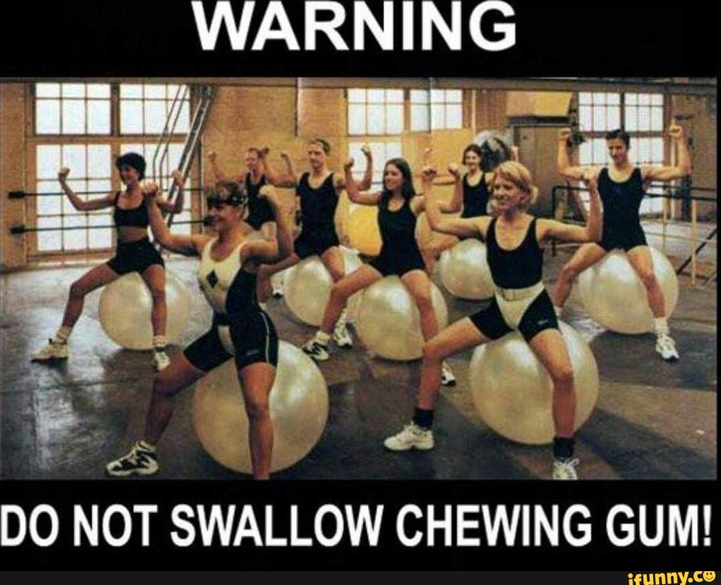 WARNING "AG DO NOT SWALLOW CHEWING GUM! iFunny