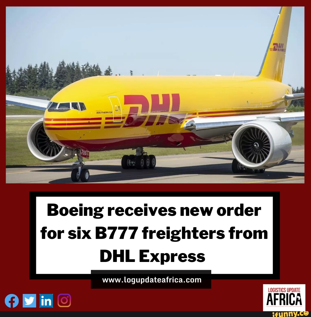 Boeing receives new order for six B777 freighters from DHL Express ...