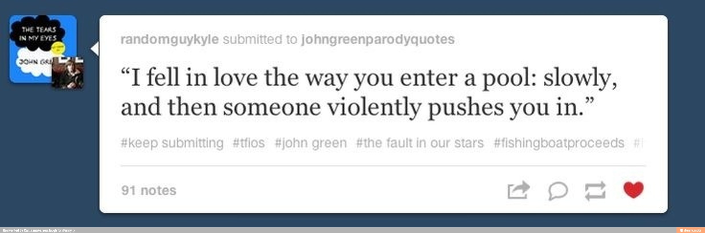"T fell in love the way you enter a
pool: slowly,
and then someone violently pushes you in."