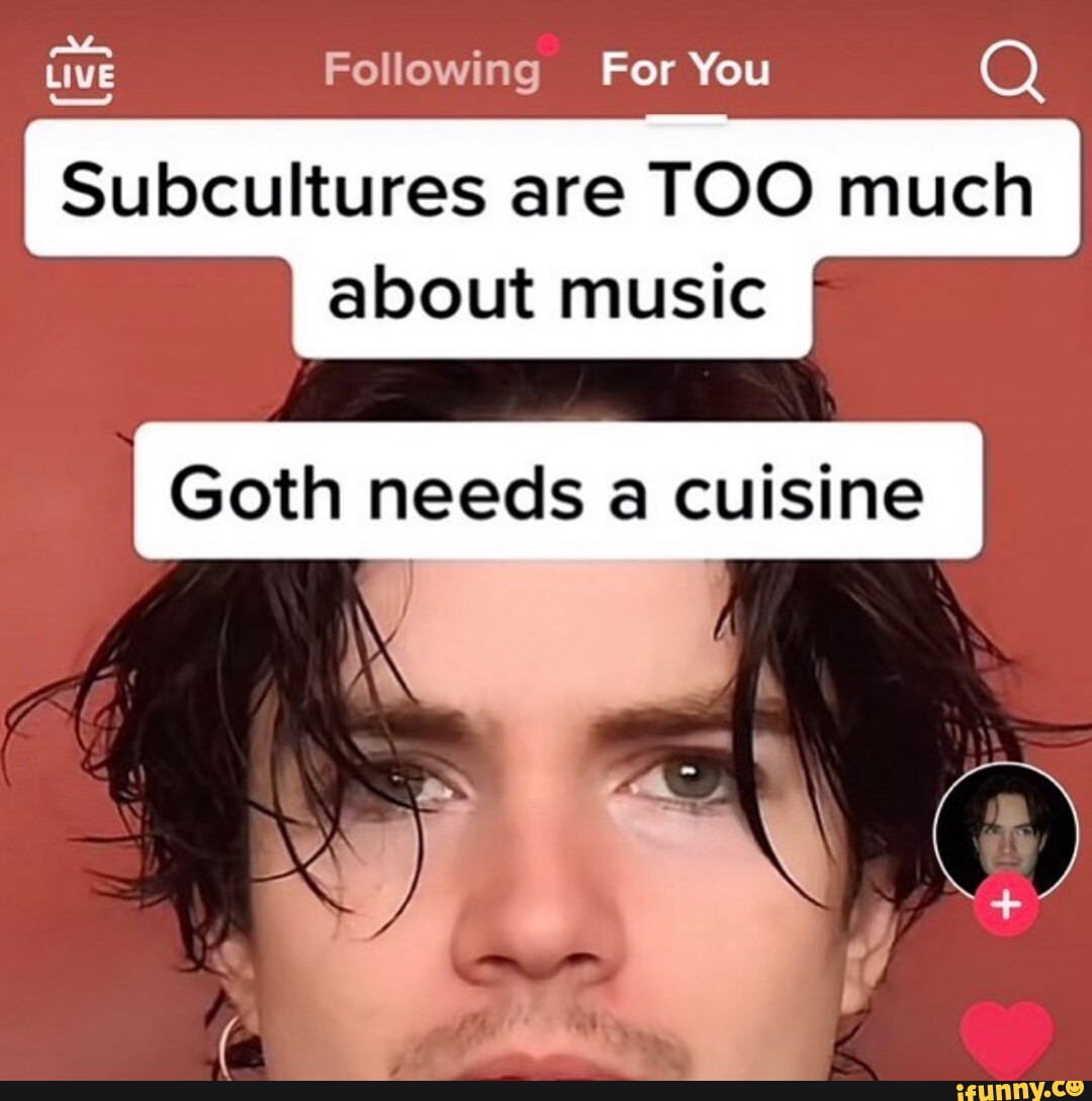 Subcultures memes. Best Collection of funny Subcultures pictures on iFunny