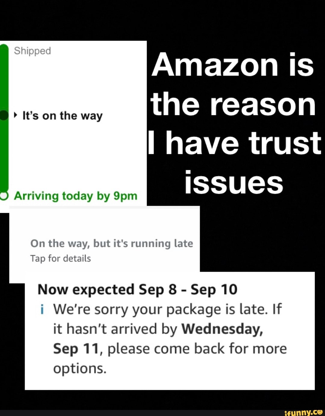 amazon-is-the-reason-issues-arriving-today-by-9pm-on-the-way-but-it-s