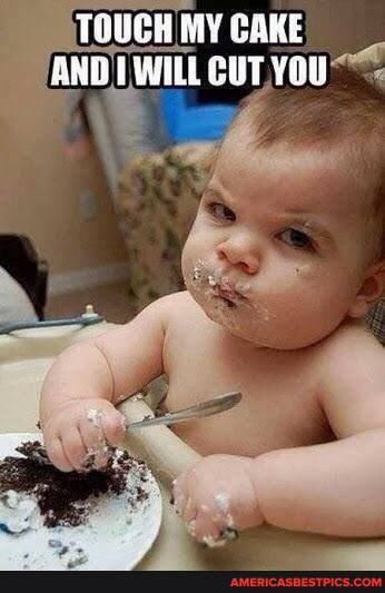 'TOUCH MY CAKE
/AND! TWILL CUT YOU