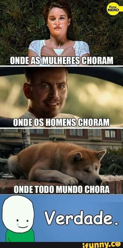 Es
à
ODO MUNDO CHORA me) ai
Verdade.