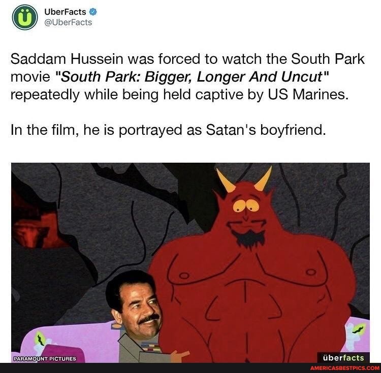 Saddam Hussein Was Forced To Watch The South Park Movie South Park Bigger Longer And Uncut