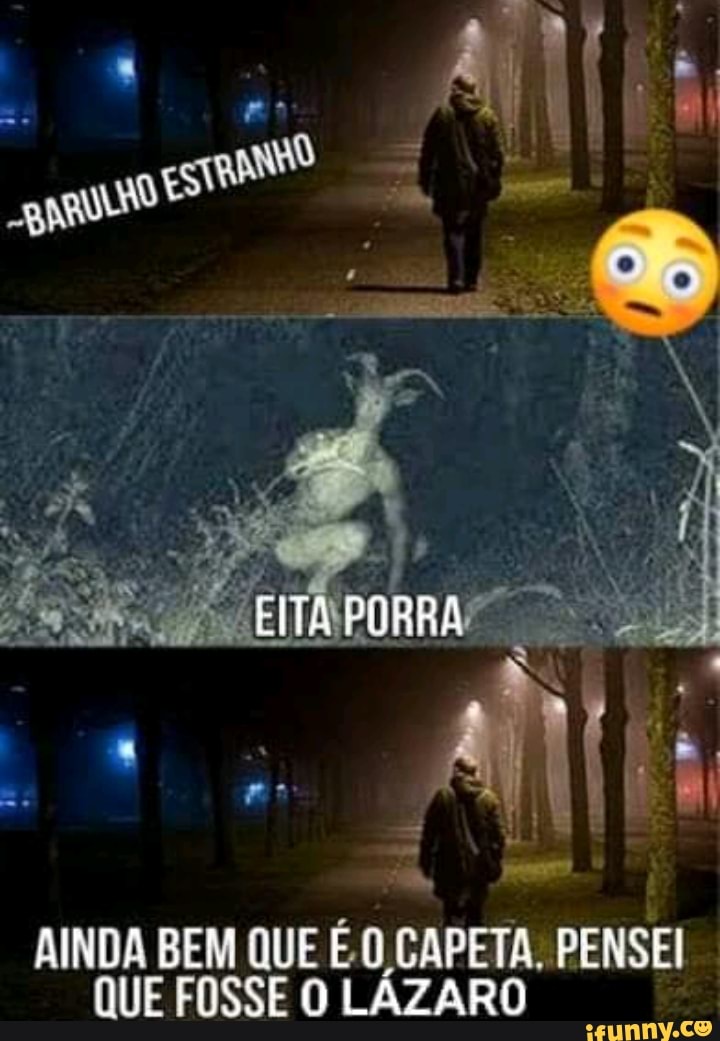 Cita Porra Ainda Bem Que E Capeta Pensei Que Fosse O Lazaro