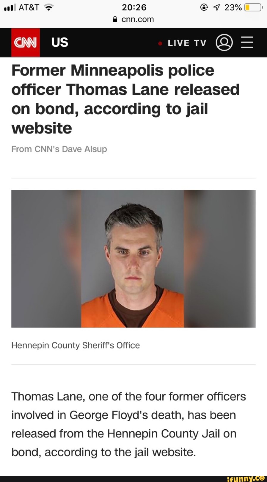 Former Minneapolis police
officer Thomas Lane released
on bond, according to jail
website
Thomas Lane, one of the four former officers
involved in George Floyd's death, has been
released from the Hennepin County Jail on
bond, according to the jail website.