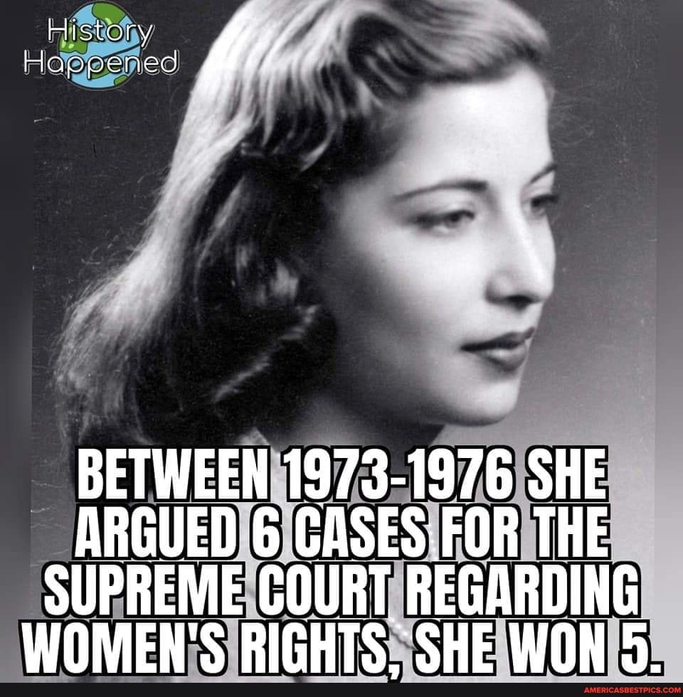 med
BETWEEN 1973-1976 SHE ARGUED 6 FOR THE SUPREME COURT REGARDING WOMEN'S RIGHTS, SHE WON 5.
