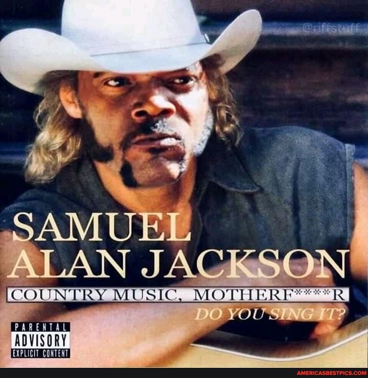 "SAMUEL ALAN JACKSON
(COUNTRY MUSIC.
DO
ADVISORY
CONTENT