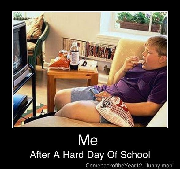 After A Hard Day Of School - Me
After A Hard Day Of School