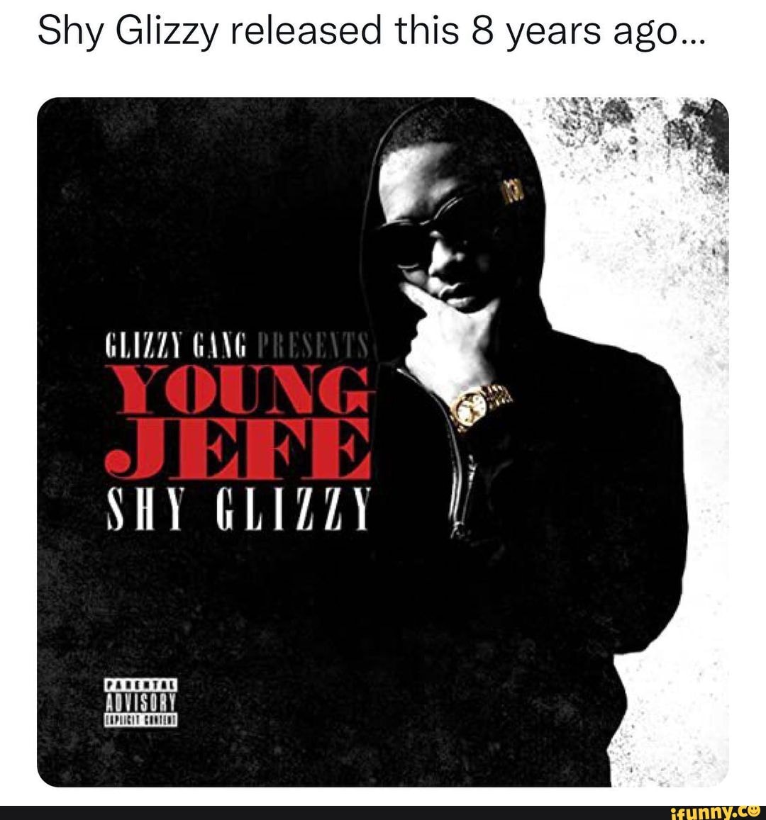 Shy Glizzy Released This 8 Years Ago Glizzy Gang Shy Ifunny 4482