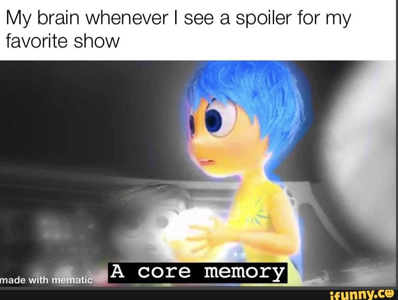 My brain whenever I see a spoiler for my favorite show