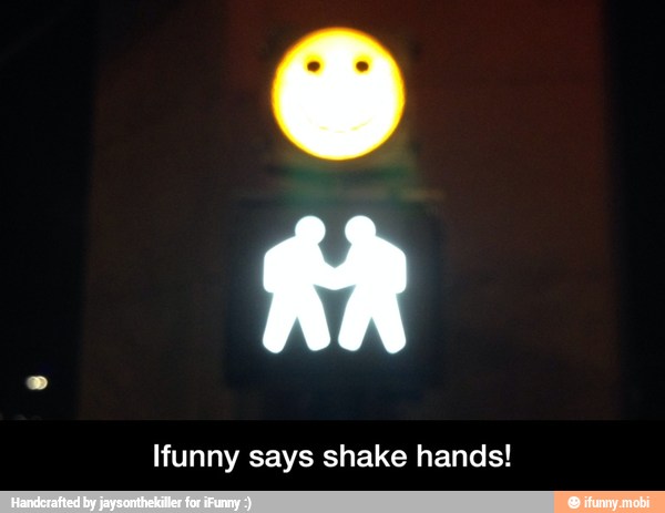 Ifunny says shake hands! - Ifunny says shake hands!