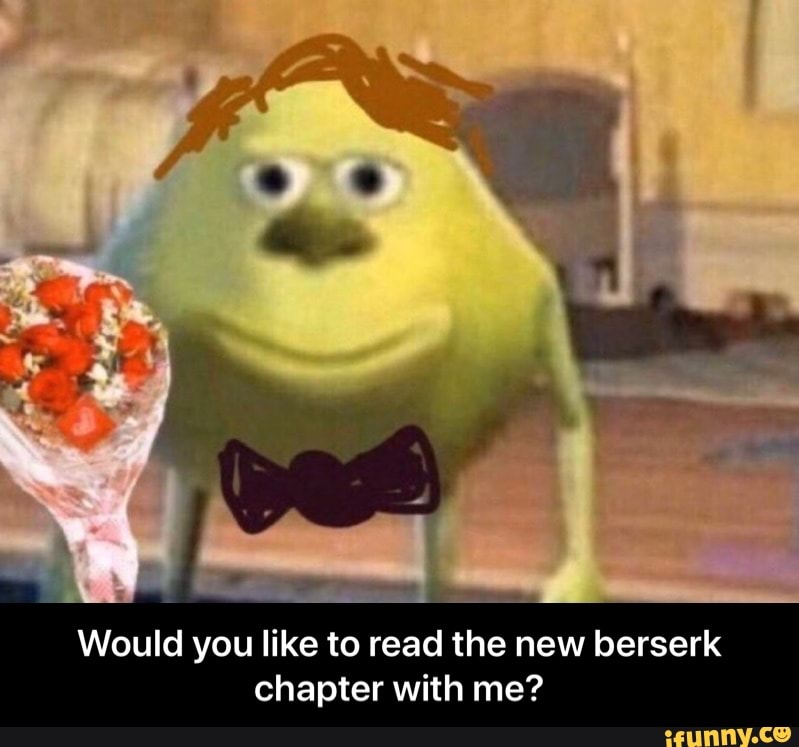 Would you like to read the new berserk
chapter with me? - Would you like to read the new berserk chapter with me?