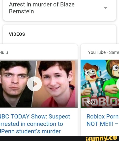 Arrest In Murder Of Blaze Bernstein Videos Jbc Today Show Suspect Roblox Porn Rrested In Connection To Not Me Lpenn Student S Murder Ifunny - blaze the cat school roblox