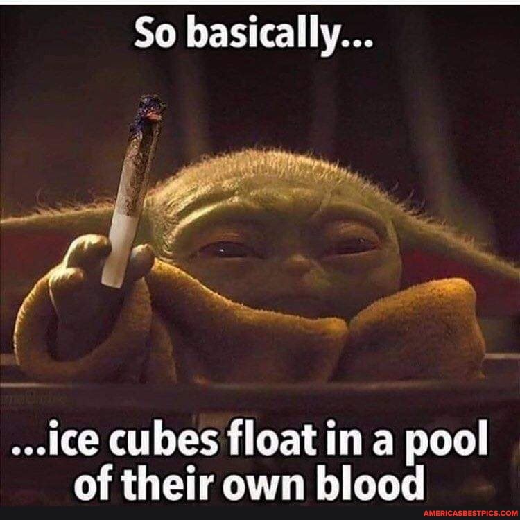 So basically... ACice cubes float in a pool of their own blood