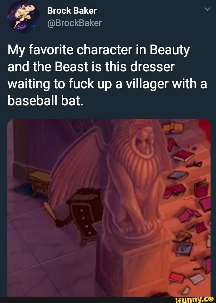 My Favorite Character In Beauty And The Beast Is This Dresser Waiting To Fuck Up A Villager With A Baseball Bat Ifunny