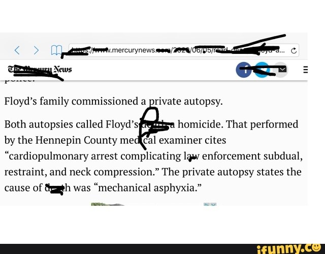Floyd's family commissioned a private autopsy. Both autopsies called