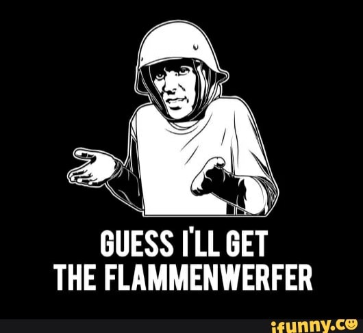 THE FLAMMENWERFER
