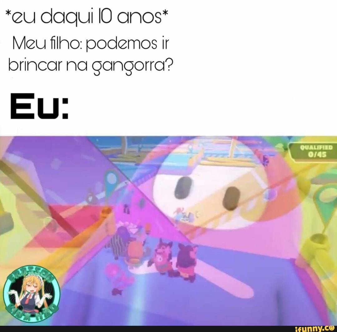 *eu daqui lO onos*
Meu filho: podemos ir brincar na gangorra?