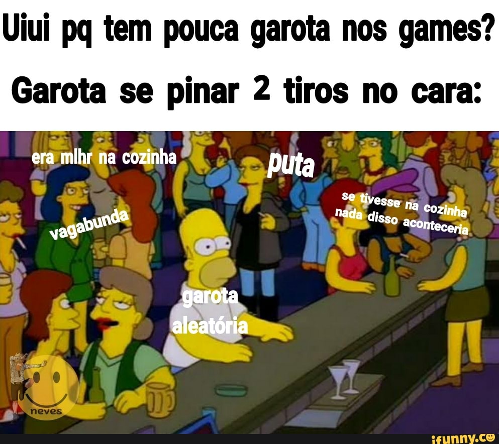 Uiui pq tem pouca garota nos games?
Garota se pinar 2 tiros no cara: ha TA pita tivessa na
garota
aleatória