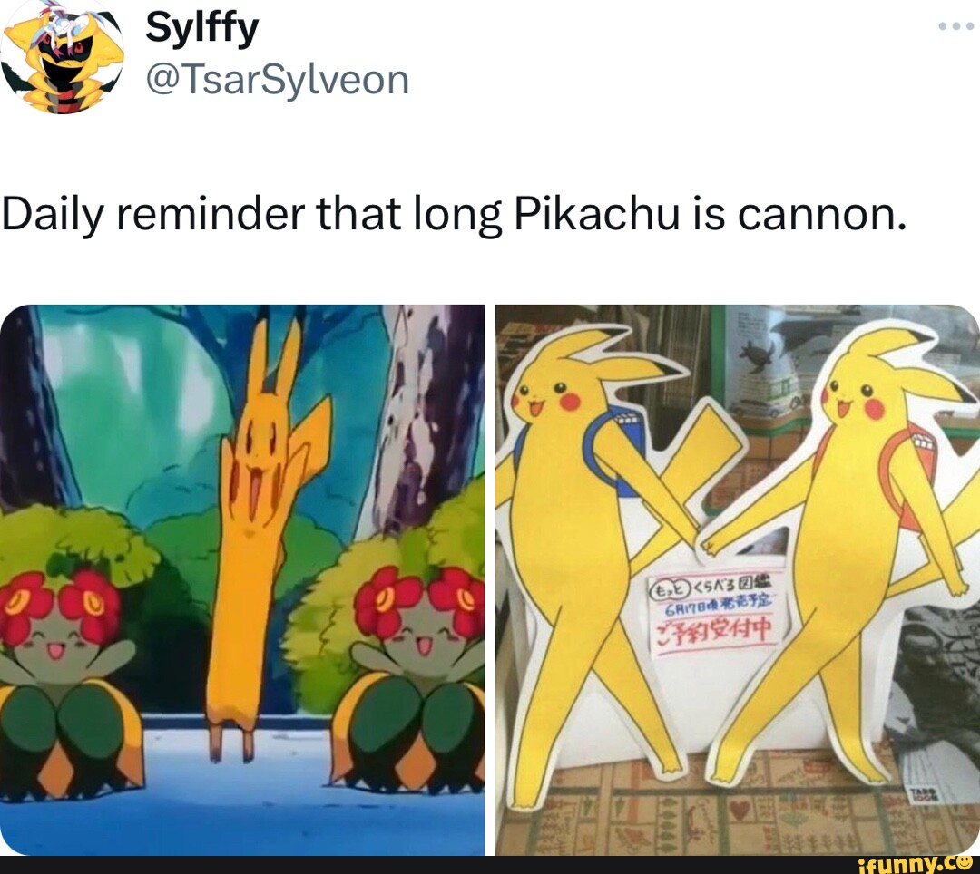 @TsarSylveon Daily reminder that long Pikachu is cannon. - iFunny