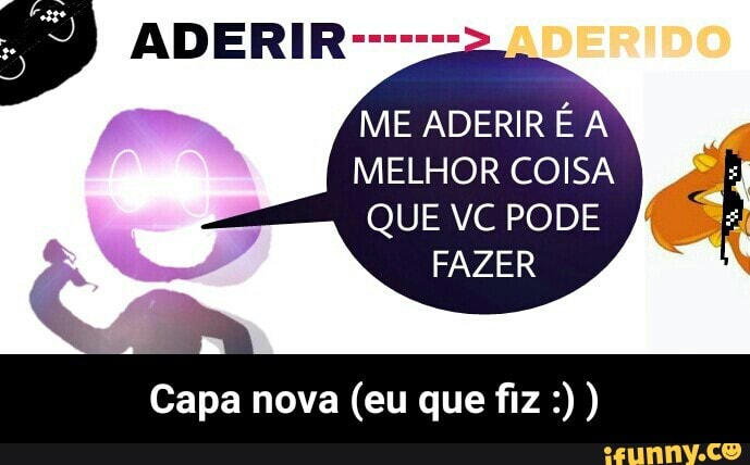 ME ADERIR É A
MELHOR COISA
QUE VC PODE
FAZER - Capa nova (eu que fiz :) )